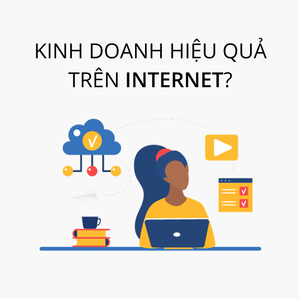 Xây dựng kinh doanh hiệu quả trên internet
